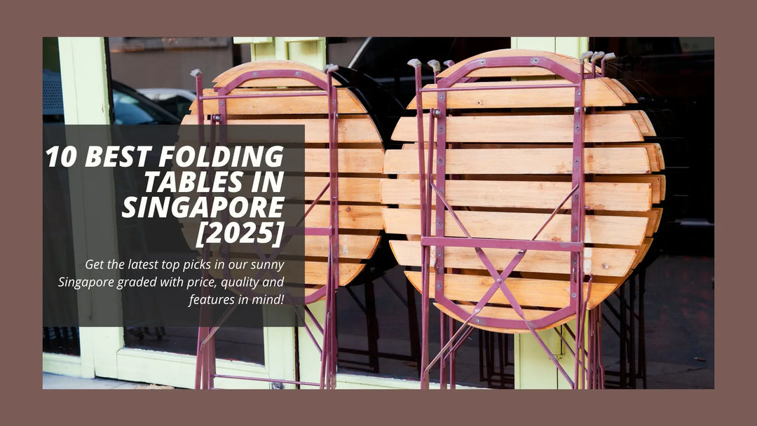 10 Best Folding Tables in Singapore [2025]