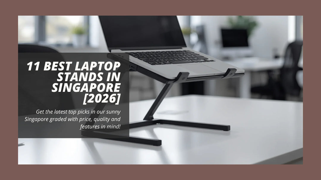 11 Best Laptop Stands in Singapore [2026]