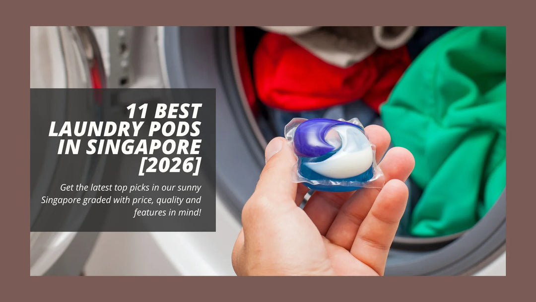 11 Best Laundry Pods in Singapore [2026]
