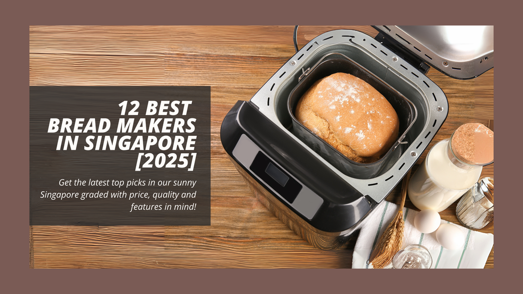 12 Best Bread Makers in Singapore [2025]