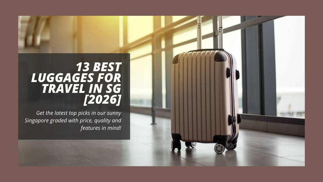 13 Best Luggages for Travel in Singapore [2026]