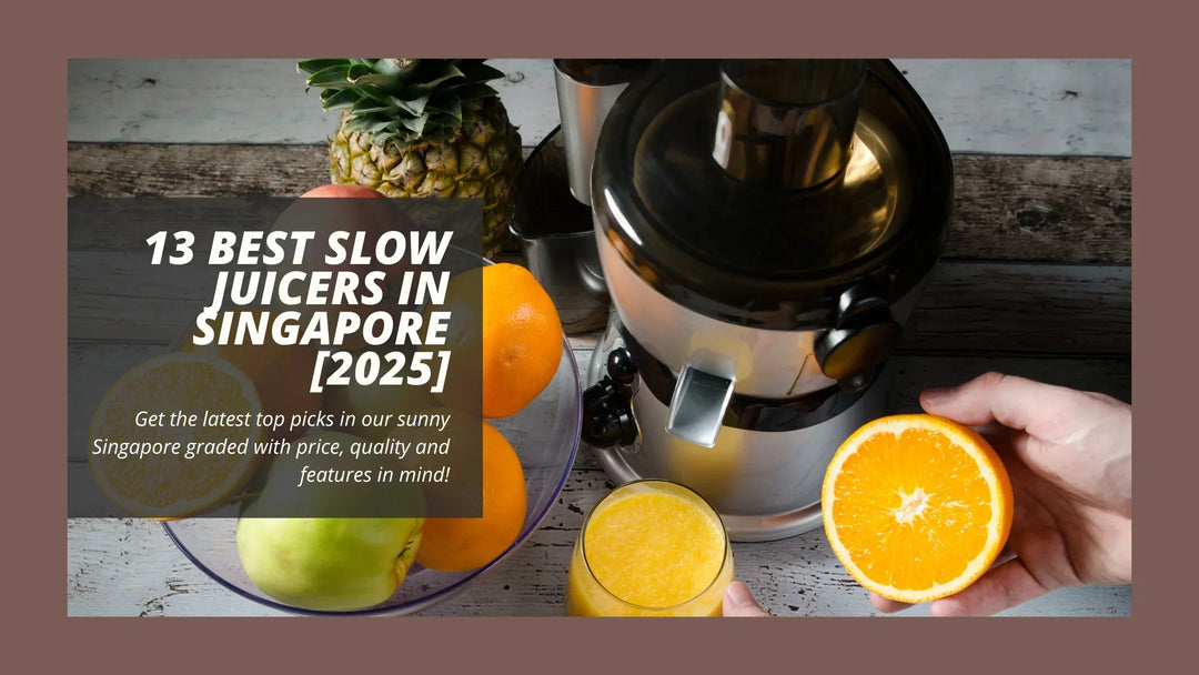 13 Best Slow Juicers In Singapore [2025]