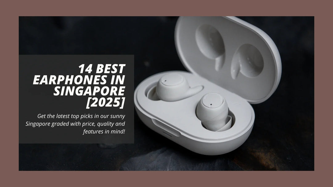 14 Best Earphones in Singapore [2025]