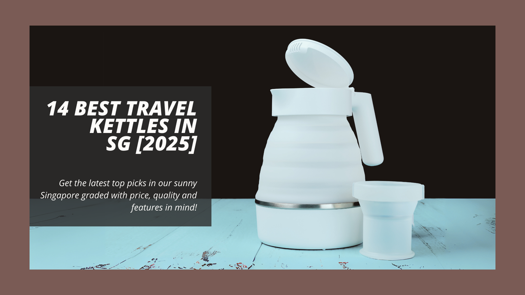 14 Best Travel Kettles in Singapore [2025]