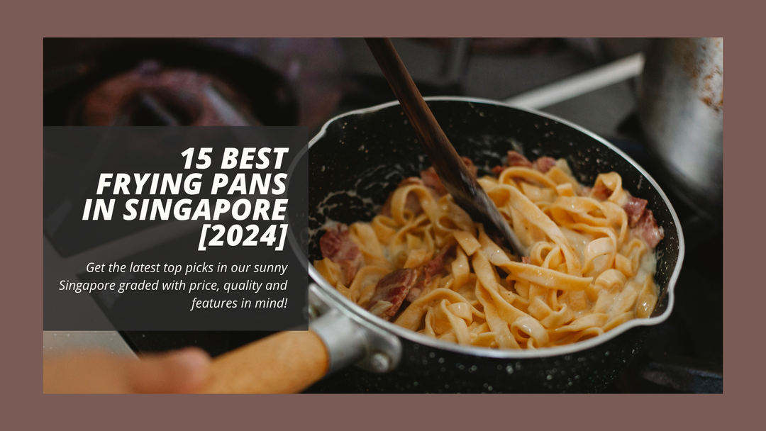 15 Best Frying Pans In Singapore [2024]