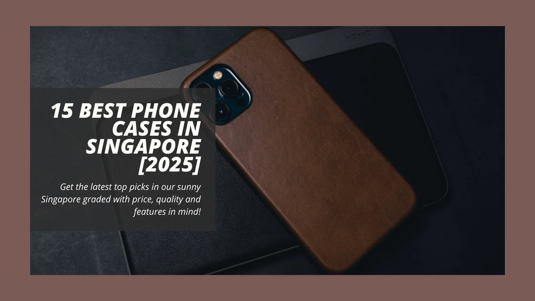 15 Best Phone Cases in Singapore [2025]