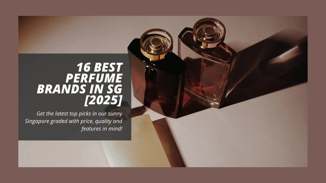 16 Best Perfume Brands in Singapore [2025]