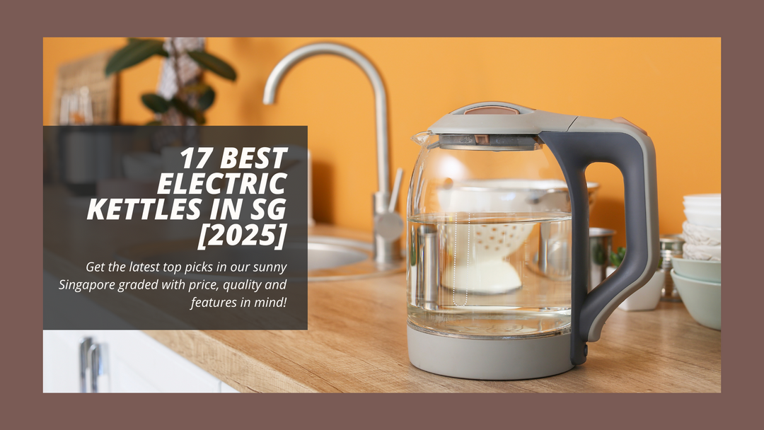 17 Best Electric Kettles in Singapore [2025]