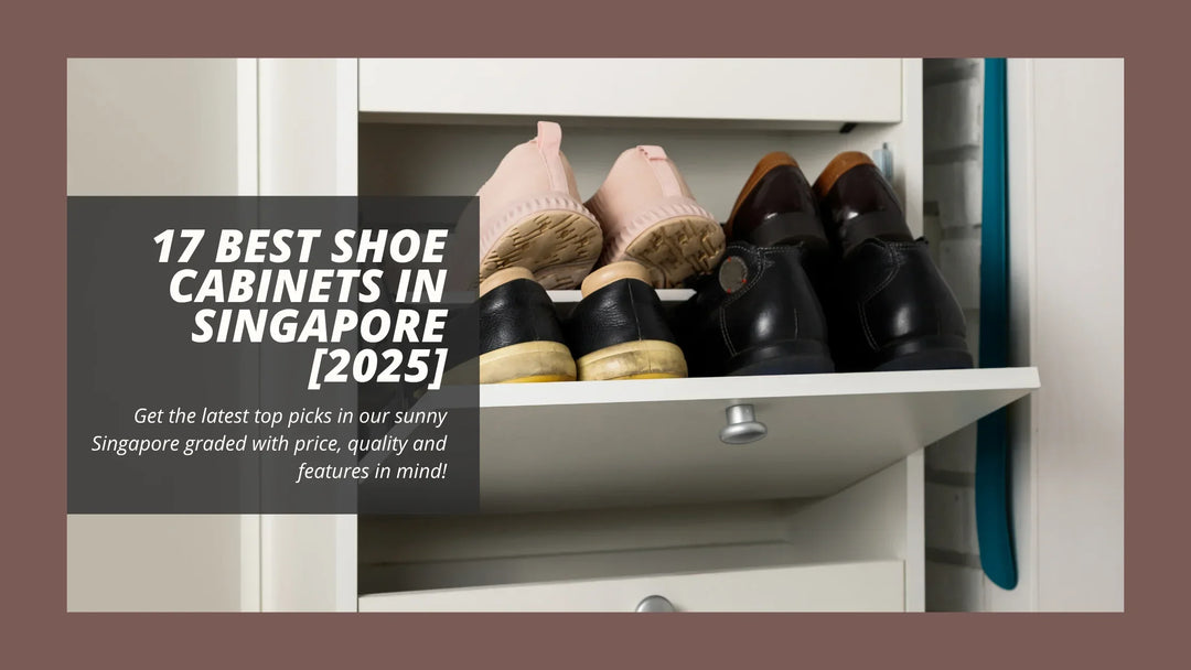 17 Best Shoe Cabinets in Singapore [2025]