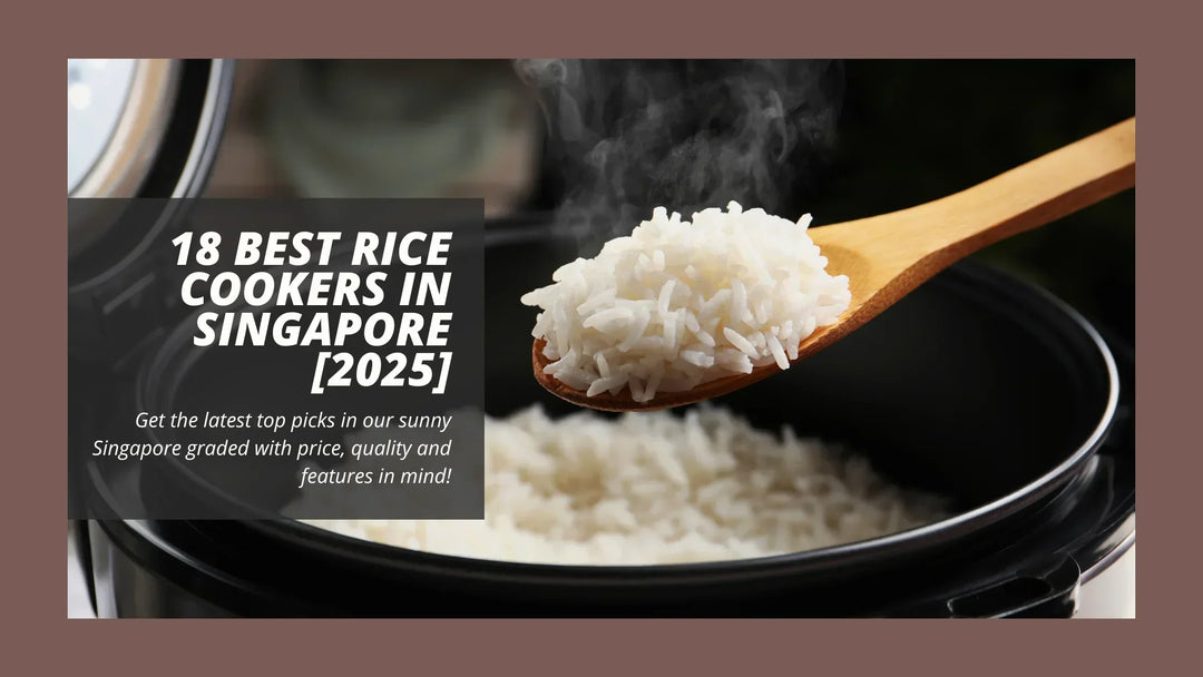 18 Best Rice Cookers in Singapore [2025]