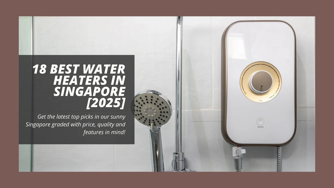 18 Best Water Heaters In Singapore [2025]