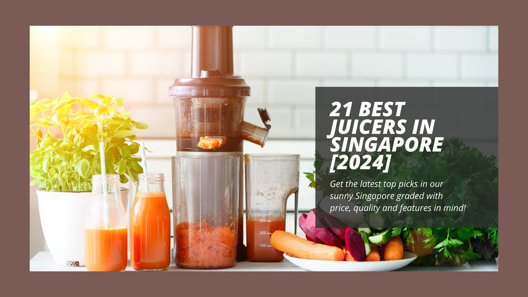 21 Best Juicers in Singapore [2024]